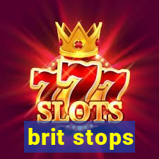 brit stops