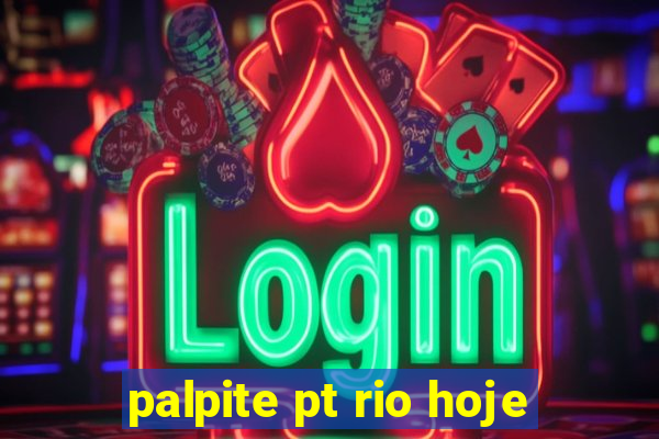 palpite pt rio hoje