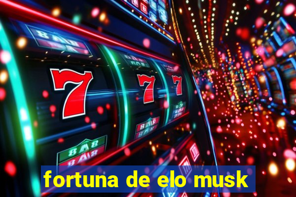 fortuna de elo musk