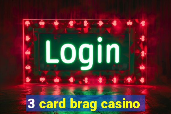 3 card brag casino