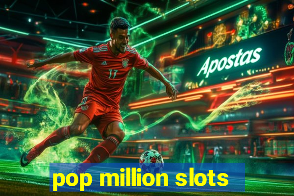 pop million slots