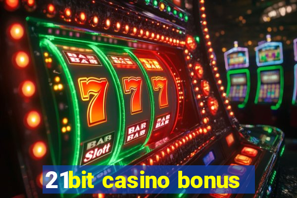 21bit casino bonus