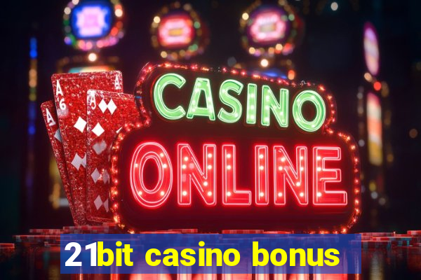 21bit casino bonus