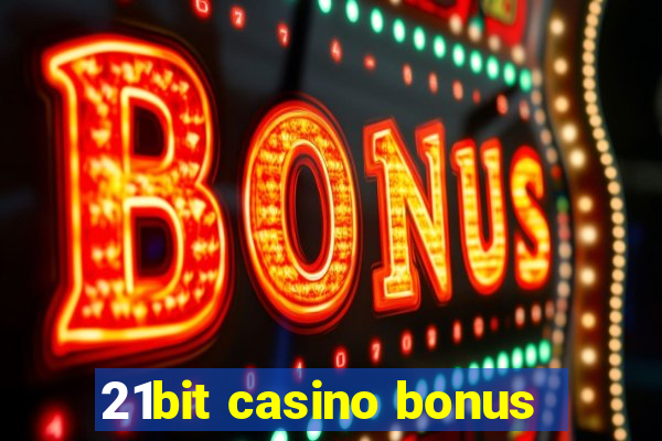 21bit casino bonus