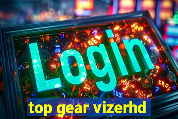 top gear vizerhd