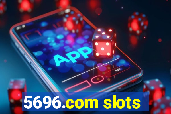 5696.com slots