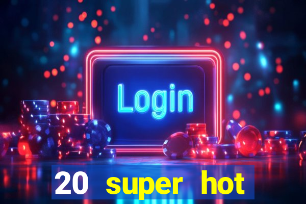 20 super hot casino game