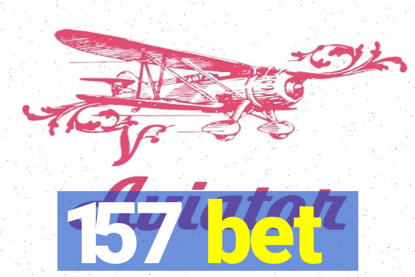 157 bet