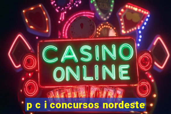 p c i concursos nordeste