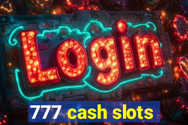 777 cash slots