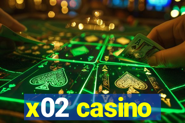 x02 casino