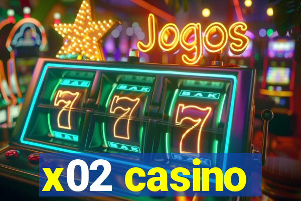 x02 casino