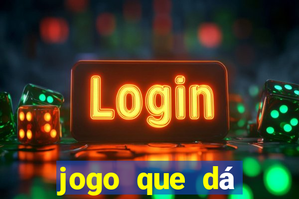 jogo que dá dinheiro real