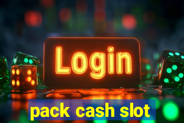 pack cash slot