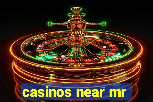 casinos near mr