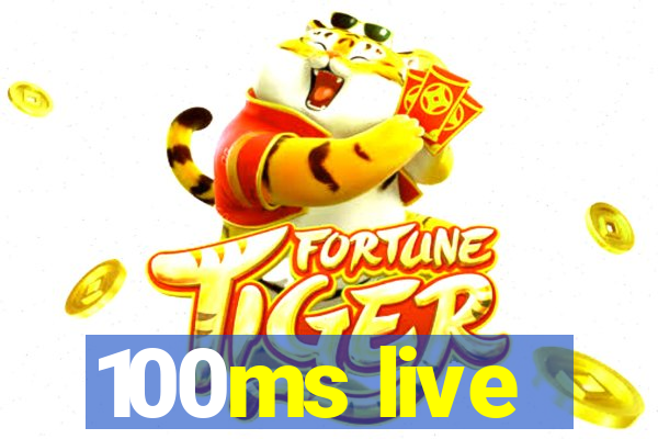 100ms live