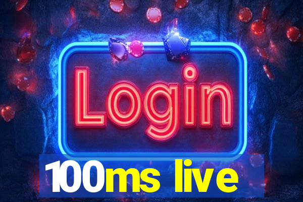 100ms live