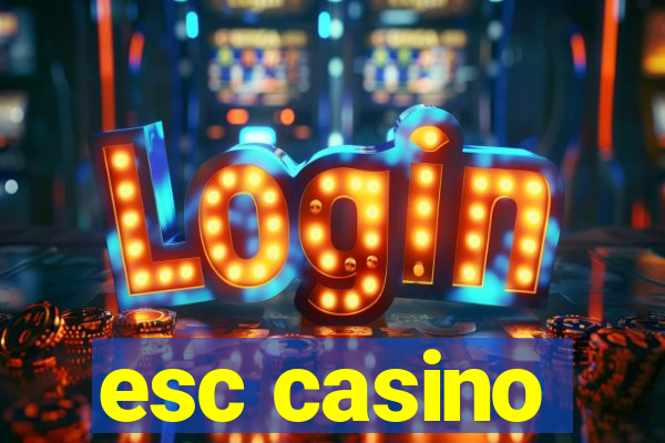 esc casino