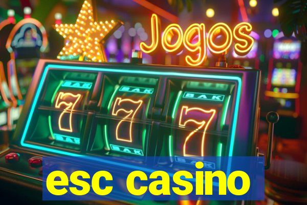 esc casino