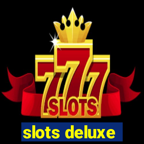 slots deluxe