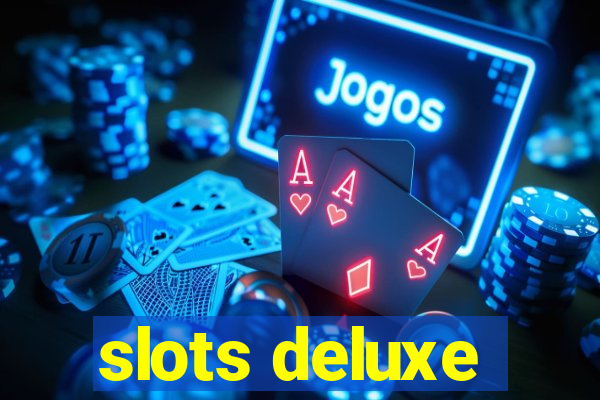 slots deluxe