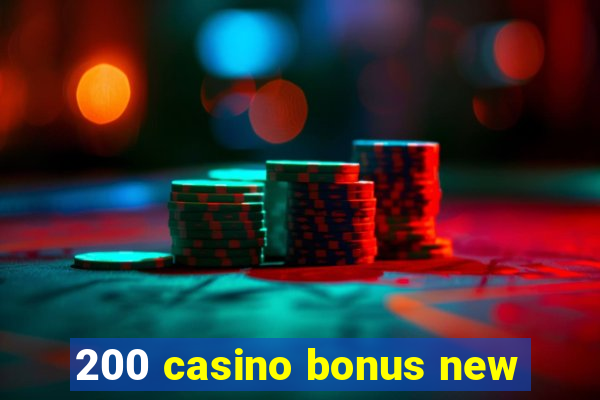 200 casino bonus new