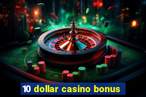 10 dollar casino bonus