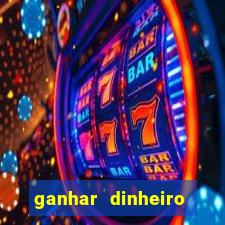 ganhar dinheiro jogando sem deposito