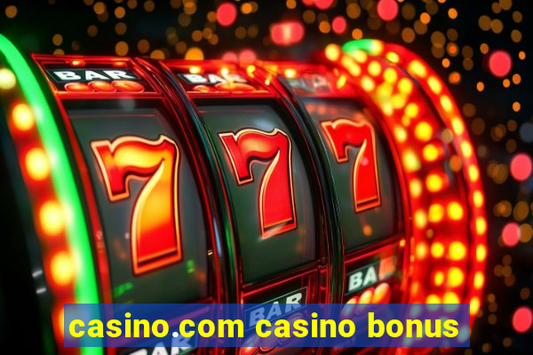 casino.com casino bonus