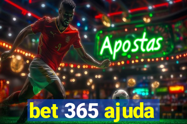 bet 365 ajuda