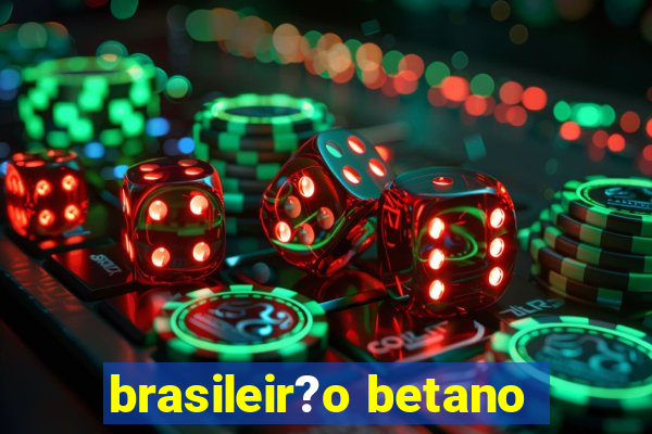 brasileir?o betano