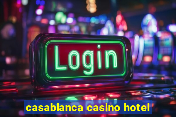 casablanca casino hotel