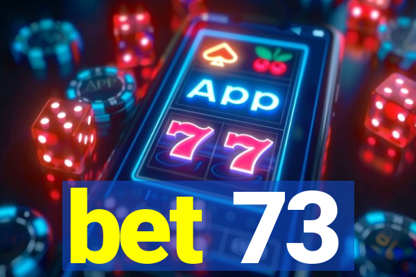 bet 73