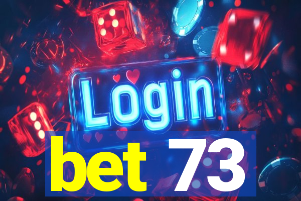 bet 73