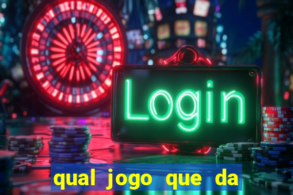 qual jogo que da dinheiro de verdade