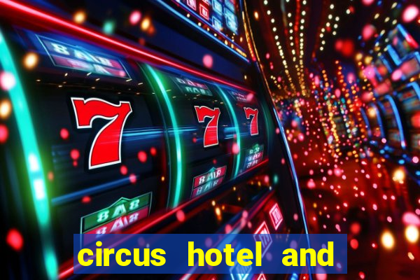 circus hotel and casino las vegas