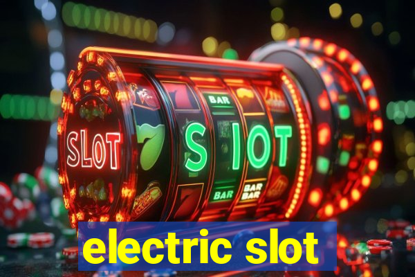 electric slot