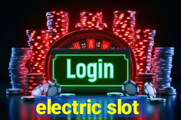 electric slot