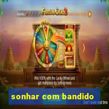 sonhar com bandido