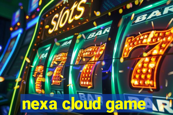 nexa cloud game