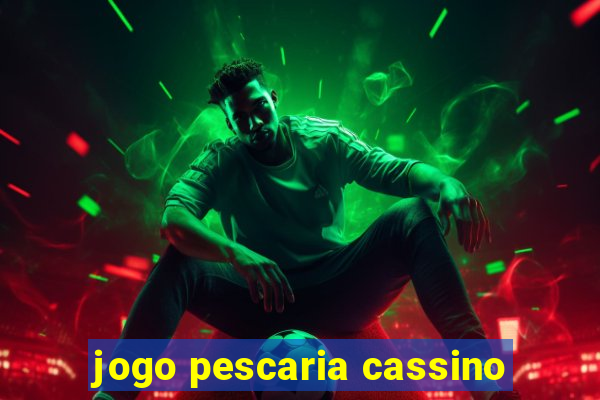 jogo pescaria cassino