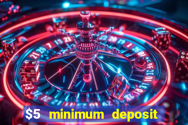 $5 minimum deposit casino australia 2021