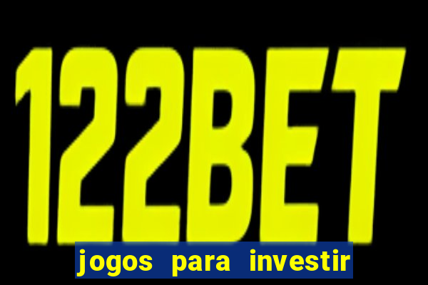 jogos para investir e ganhar dinheiro