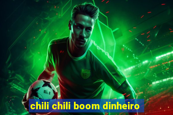 chili chili boom dinheiro