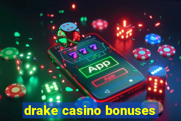 drake casino bonuses