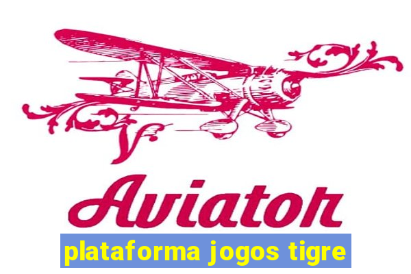 plataforma jogos tigre