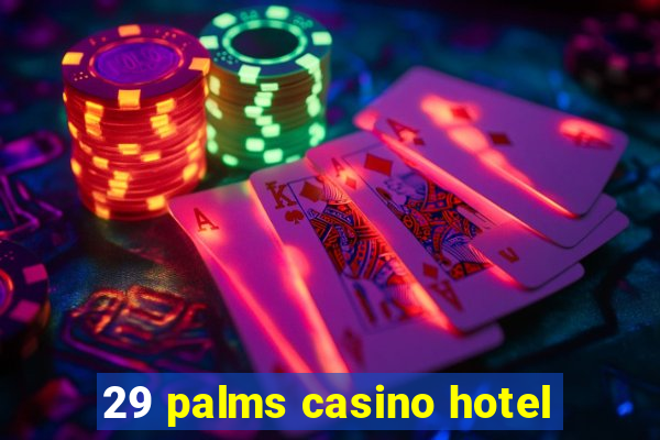 29 palms casino hotel