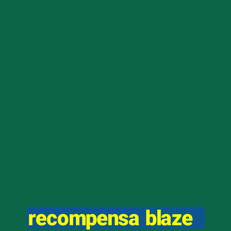 recompensa blaze