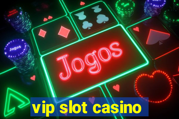 vip slot casino