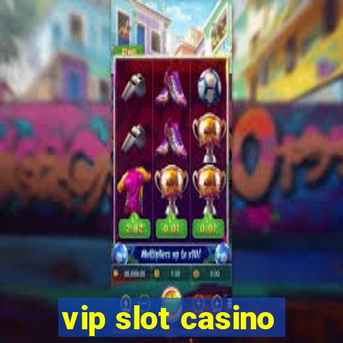 vip slot casino